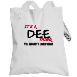 Dee It's A Thing You Wouldn't Understand Totebag