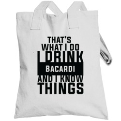 That's What I Do I Drink Bacardi And I Know Things Totebag