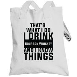 That's What I Do I Drink Bourbon Whiskey And I Know Things Totebag