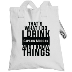 That's What I Do I Drink Captain Morgan And I Know Things Totebag