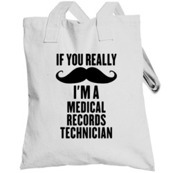 If You Really Moustache I'm A Medical Records Technician Funny Totebag