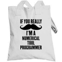 If You Really Moustache I'm A Numerical Tool Programmer Funny Totebag