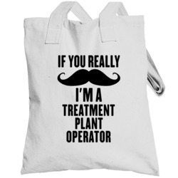 If You Really Moustache I'm A Treatment Plant Operator Funny Totebag