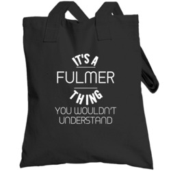 Fulmer Its A Thing You Wouldnt Understand Name Totebag