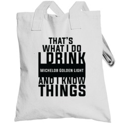 That's What I Do I Drink Michelob Golden Light And I Know Things Toteb