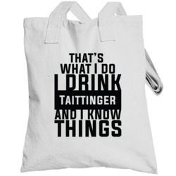 That's What I Do I Drink Taittinger And I Know Things Totebag