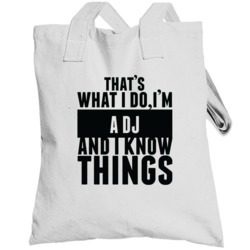 That's What I Do I'm A Dj And I Know Things Totebag