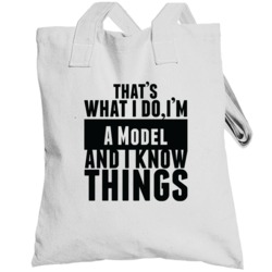 That's What I Do I'm A Model And I Know Things Totebag
