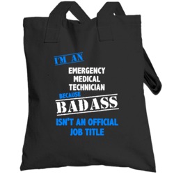 I'm An Emergency Medical Technician Badass Job Funny Totebag