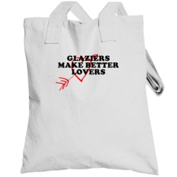 Glaziers Make Better Lovers Fun Totebag