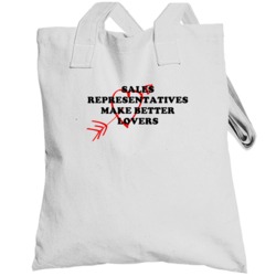 Sales Representatives Make Better Lovers Fun Totebag