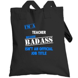 I'm A Teacher  Badass Job Funny Totebag