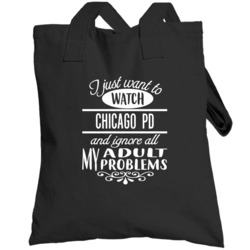 Chicago Pd Want To Watch And Ignore Problems Tv Lovers Totebag