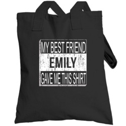 Emily My Best Friend Gave Me This  Friendship Totebag