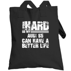 I Work Hard So My Audi S5 Can Live A Better Life Car Fan Totebag