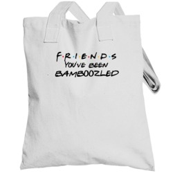 You've Been Bamboozled Friends Logo Tv Fan Totebag