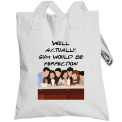 Well Actually Gum Would Be Perfection Friends Silhoutte Tv Fan Totebag