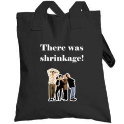 There Was Shrinkage! Seinfeld Tv Show Quote Totebag