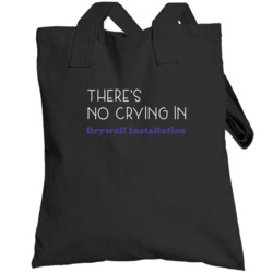 Drywall Installation There's No Crying In School Subject Totebag