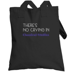 Classical Studies There's No Crying In School Subject Totebag