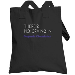 Organic Chemistry There's No Crying In School Subject Totebag
