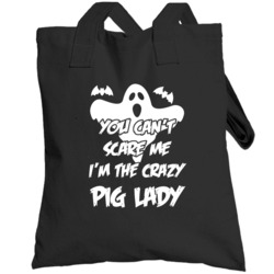You Cant Scare Me Im The Crazy Pig Lady Funny Animal Lover Totebag