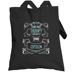 I Don't Need Therapy I Just Need To Drink Espolon Booze Alcohol Toteba