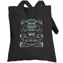 I Don't Need Therapy I Just Need To Watch Big Time Rush? Fan Totebag