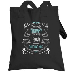 I Don't Need Therapy I Just Need To Watch Dateline Nbc? Fan Totebag