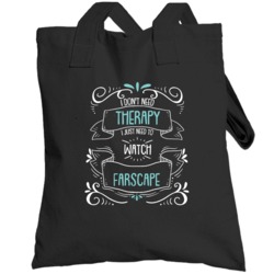 I Don't Need Therapy I Just Need To Watch Farscape? Fan Totebag
