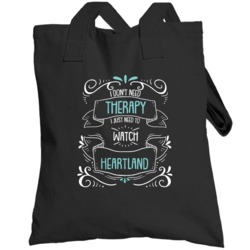 I Don't Need Therapy I Just Need To Watch Heartland? Fan Totebag