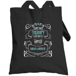I Don't Need Therapy I Just Need To Watch Ninja Warrior? Fan Totebag