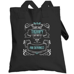 I Don't Need Therapy I Just Need To Listen To Ani Difranco Totebag