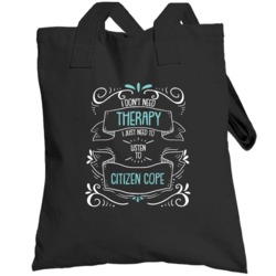 I Don't Need Therapy I Just Need To Listen To Citizen Cope Totebag