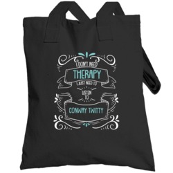 I Don't Need Therapy I Just Need To Listen To Conway Twitty Totebag