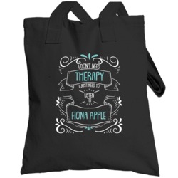 I Don't Need Therapy I Just Need To Listen To Fiona Apple Totebag