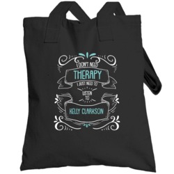 I Don't Need Therapy I Just Need To Listen To Kelly Clarkson Totebag