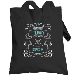 I Don't Need Therapy I Just Need To Listen To Kongos Totebag