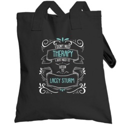 I Don't Need Therapy I Just Need To Listen To Lacey Sturm Totebag