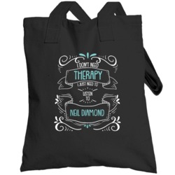 I Don't Need Therapy I Just Need To Listen To Neil Diamond Totebag