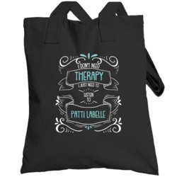 I Don't Need Therapy I Just Need To Listen To Patti Labelle Totebag