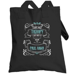 I Don't Need Therapy I Just Need To Listen To Paul Anka Totebag