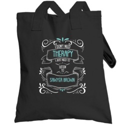 I Don't Need Therapy I Just Need To Listen To Sawyer Brown Totebag
