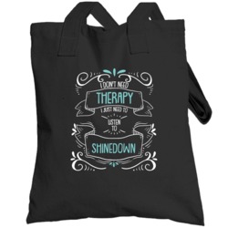 I Don't Need Therapy I Just Need To Listen To Shinedown Totebag
