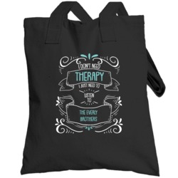 I Don't Need Therapy I Just Need To Listen To The Everly Brothers Tote