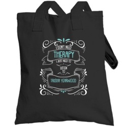 I Don't Need Therapy I Just Need To Listen To Trisha Yearwood Totebag