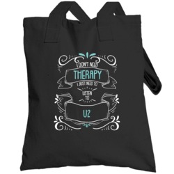 I Don't Need Therapy I Just Need To Listen To U2 Totebag