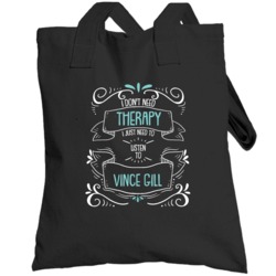 I Don't Need Therapy I Just Need To Listen To Vince Gill Totebag