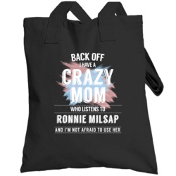 Back Off I Have A Crazy Mom Who Listens To Ronnie Milsap I'm Not Afrai