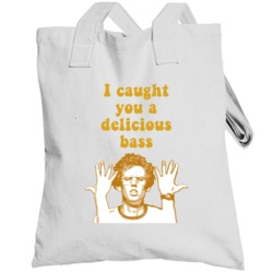 I Caught You A Delicious Bass Napoleon Dynamite Quote Totebag
